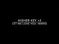 LET ME LOVE YOU - HIGHER KEY  2  - KARAOKE/INSTRUMENTAL - MARIO  - PIANO VERSION
