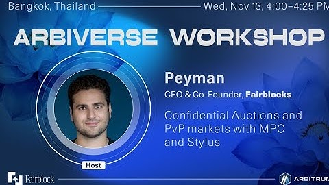 Confidential Auctions and PvP markets with MPC and Stylus with Peyman, of Fairblock | Arbiverse BKK