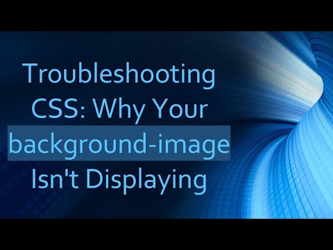 Troubleshooting CSS: Why Your background-image Isn't Displaying