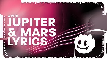 ARDN - Jupiter & Mars (Lyrics)
