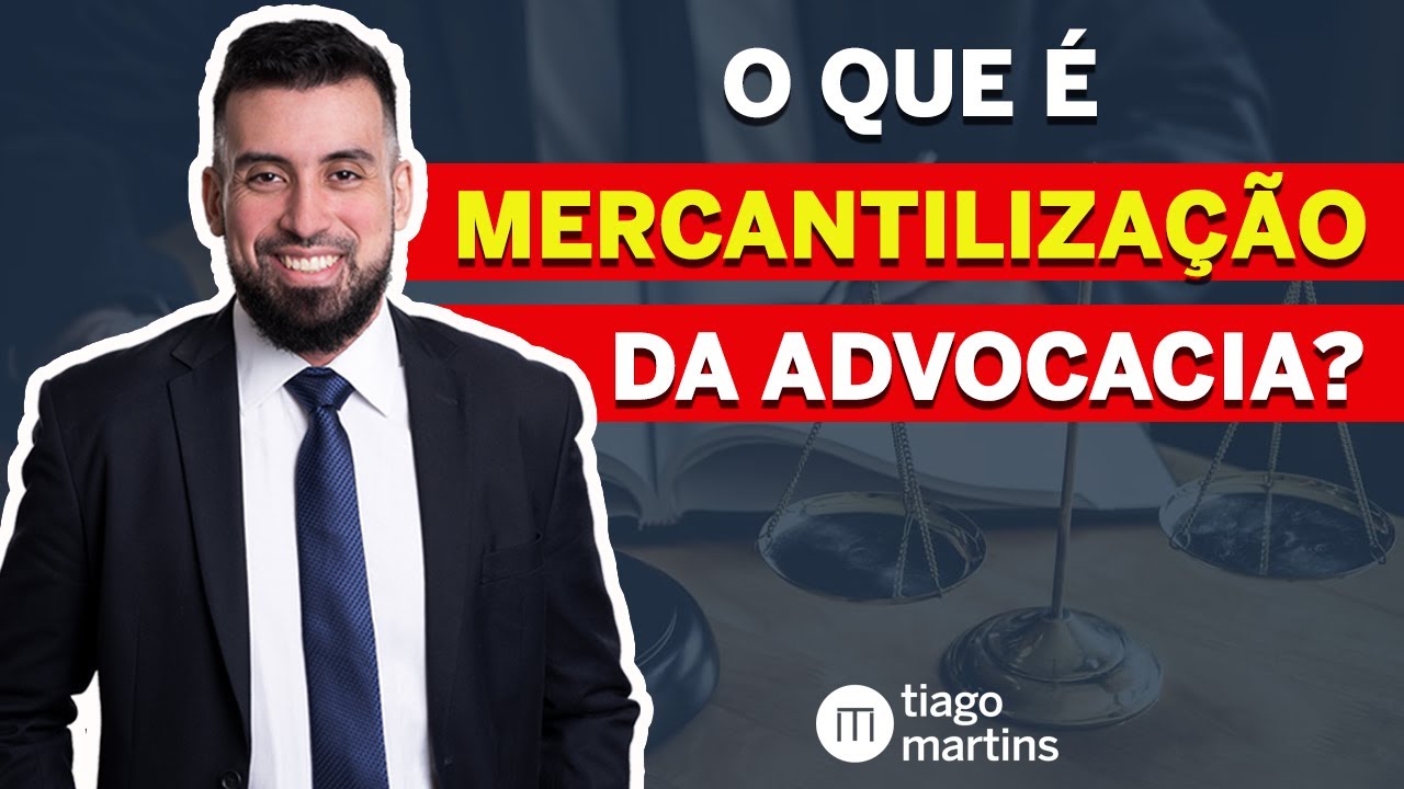 O que é MERCANTILIZAÇÃO DA ADVOCACIA? Aprenda! - YouTube