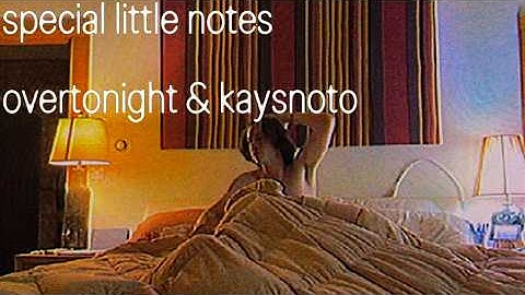 overtonight & kaysnoto - special little notes (official video, shot on iPhone)
