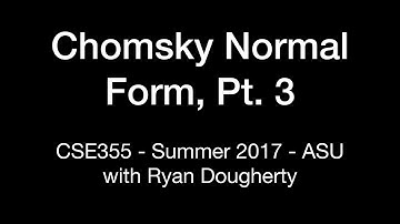 Chomsky Normal Form Part 3: CSE355 Intro Theory of Computation 7/14 Pt. 1