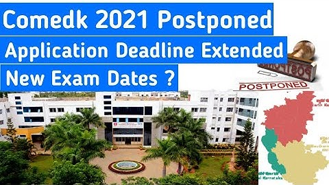 Comedk 2021 Exam Postponed New Date in August | Extension of last date of application