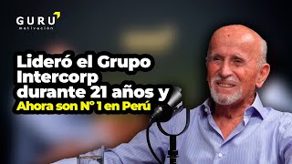 Ramón Barúa, ex CEO del Grupo Intercorp durante 21 años / Claves del éxito empresarial