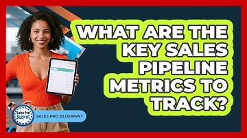 What Are The Key Sales Pipeline Metrics To Track? - Sales Pro Blueprint