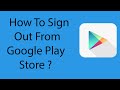 How To Sign Out From Google Play Store -2016 ?