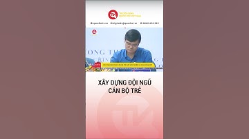 Xây dựng đội ngũ cán bộ trẻ đáp ứng nhiệm vụ giai đoạn mới |Truyền hình Quốc Hội Việt Nam