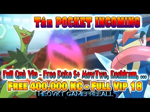 #1 GAME 2217: Tân POCKET INCOMING (Android,PC) | Free 400.000 KC – Full Vip 18 – Full Quà Vip [HEOVKT] Mới Nhất