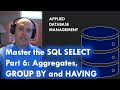 Master the SQL SELECT statement part 06: Aggregate Functions, GROUP BY and HAVING clauses