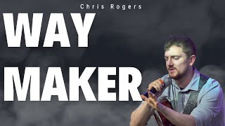 Way Maker Like You've Never Heard Before: Chris Rogers' Heartfelt Interpretation