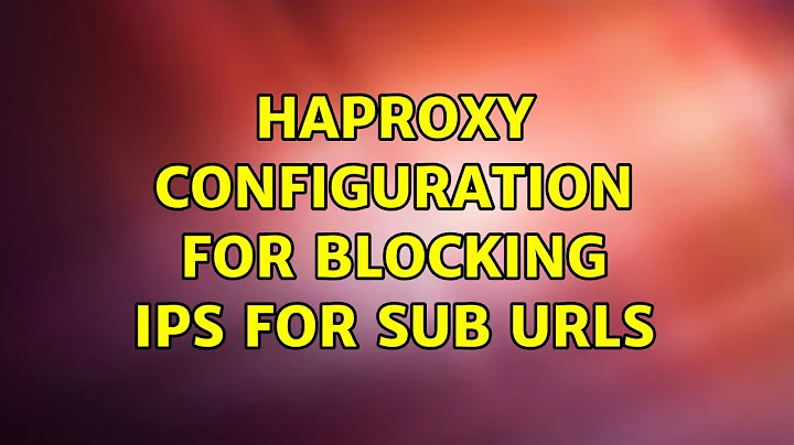 HAProxy configuration for blocking IPs for sub URLs