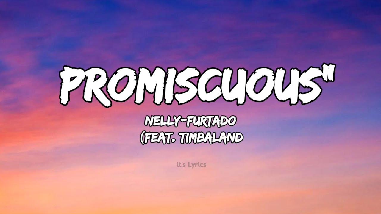 Nelly Furtado – Promiscuous Lyrics