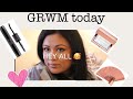 GRWM it’s been a while!