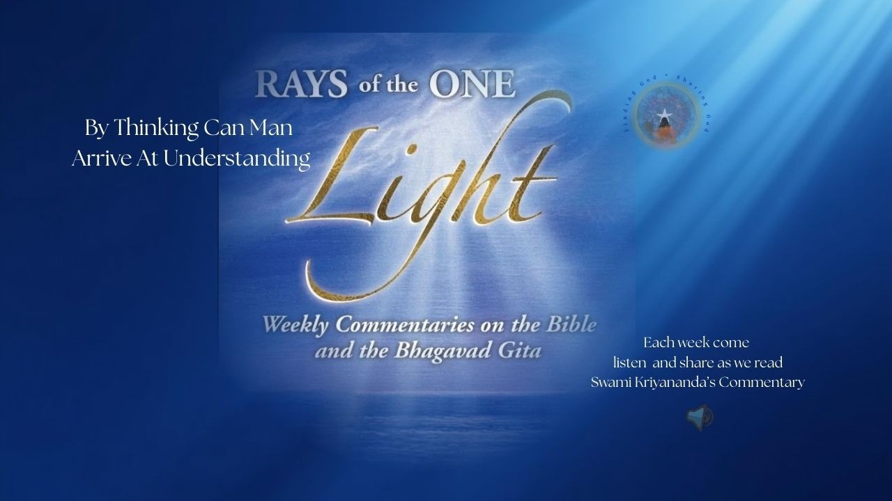 Rays of the One Light Reading - By Thinking Can Man Arrive At Understanding