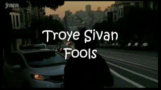 Troye sivan - Fools (lyrics)