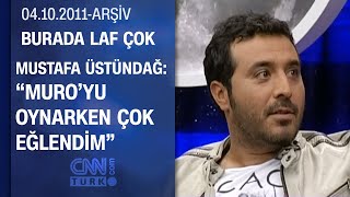 Mustafa Üstündağ Hollywood Yıldızları Gibi Prova Yapmıyoruz- Burada Laf Çok - 04102011