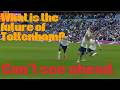 What is the future of Tottenham?/Premier League week 33. Tottenham vs Brighton highlights.