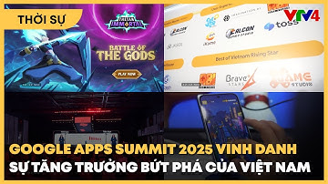 Google Apps Summit 2025 vinh danh sự tăng trưởng bứt phá của Việt Nam | VTV4