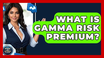 What Is Gamma Risk Premium? - Stock and Options Playbook