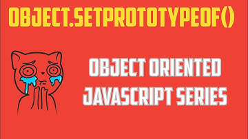 Object.setPrototypeOf() Method : Object Oriented Programming in JavaScript Series - Part 6