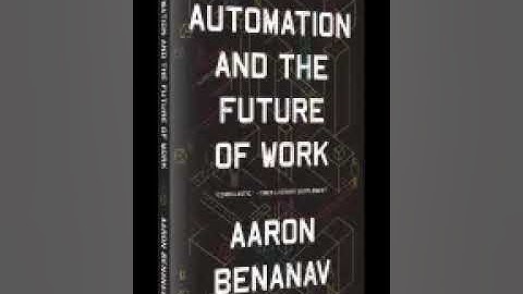 Automation and the Future of Work Aaron Benanav