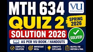 MTH 634 Quiz 2 Solution 2026 | MTH634 Quiz No 2 Spring 2026 | VU Quiz 2 Solved