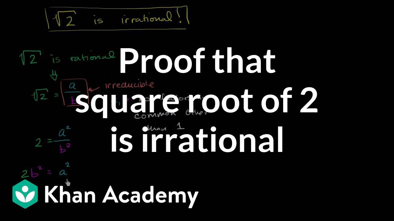 Proof 2 Is Irrational Algebra Video Khan Academy