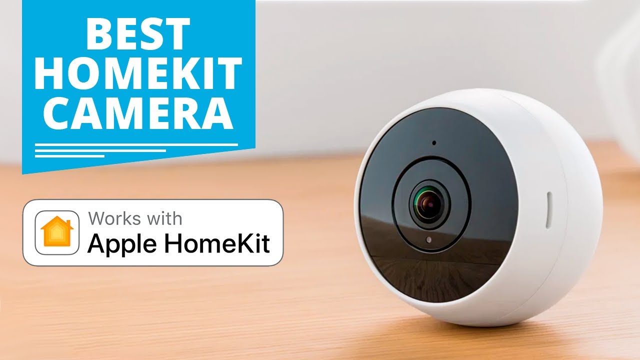 Top 5 Best HomeKit Camera 