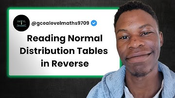CIE AS Level Math 9709 - Reading Normal Distribution Tables in Reverse