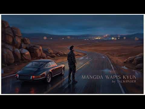 MANGDA WAPIS KYUN - TALWIINDER X KIDJAYWEST X NDS | SlowedReverb | Slowed | Reverb