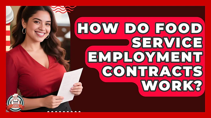 How Do Food Service Employment Contracts Work? - Food Service Jobs