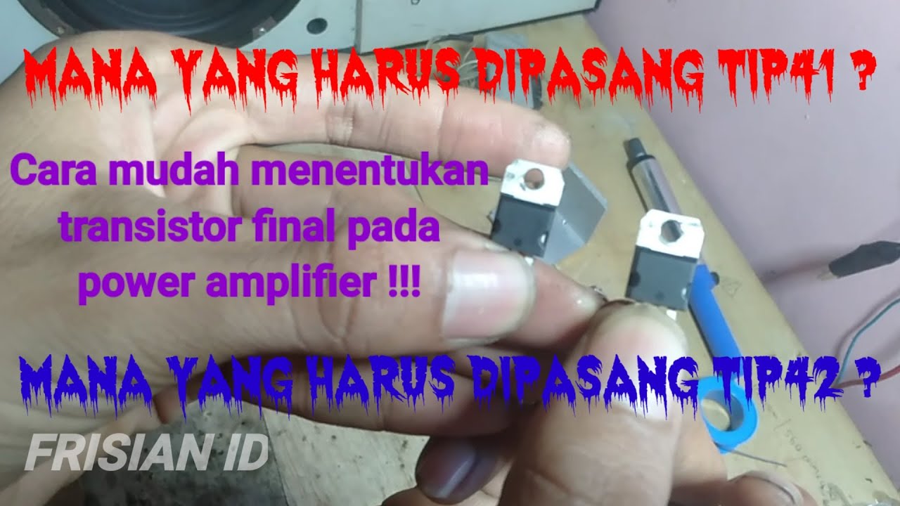 CARA MENENTUKAN TRANSISTOR FINAL PADA AMPLIFIER || TIP41 & TIP42