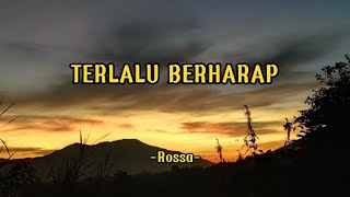 Terlalu berharap - Rossa | lirik dan cover by tami aulia