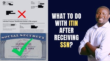 What to do with ITIN After Receiving SSN?