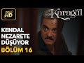 Karagül 16. Bölüm / Full HD (Tek Parça) - Kendal Nezarete Düşüyor