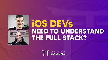 iOS DEVs need to understand the full stack? | ED Clips