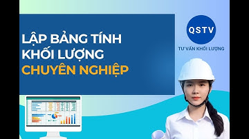 Hướng dẫn tạo bảng tính khối lượng chuyên nghiệp | QSTVTeam