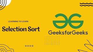 GeeksforGeeks Selection Sort | Learning to Learn with harichselvamc