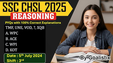 SSC CHSL Reasoning 2025 💥 5th July 2024 Shift-3 | PYQs with 100% ✔️Answers 🚀 Must Watch! | Goalistix