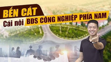 Bến Cát - Cái Nôi Bất Động Sản Công Nghiệp Phía Nam
