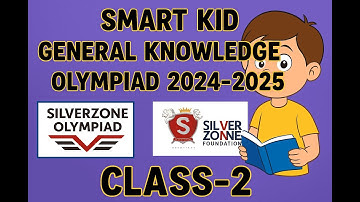 Smart Kid GK Olympiad 2024–2025 | SilverZone Olympiad for Class 2 | General Knowledge Quiz Prep