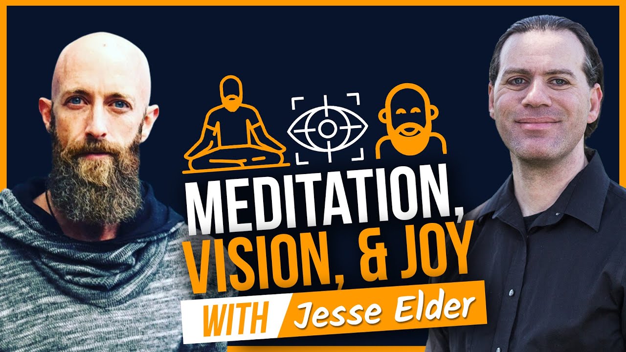 Meditation, Vision & Joy With Jesse Elder