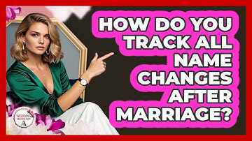 How Do You Track All Name Changes After Marriage? - Wedding Trends Now