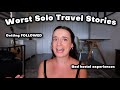 STORYTIME My Worst Solo Travel Stories Bad Hostel Experiences Getting Lost Getting Followed 