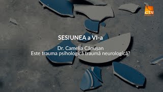 Conf. ACCR 2022 - Sesiunea VI-a - Dr. Camelia Căpușan - Este trauma psihologică traumă neurologica?