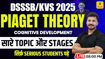 Piaget Cognitive Development Theory For DSSSB / KVS 2025 | Piaget Theory by Ajay Singh Kharb Sir