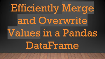 Efficiently Merge and Overwrite Values in a Pandas DataFrame