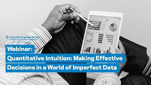 Quantitative Intuition: Making Effective Decisions in a World of Imperfect Data