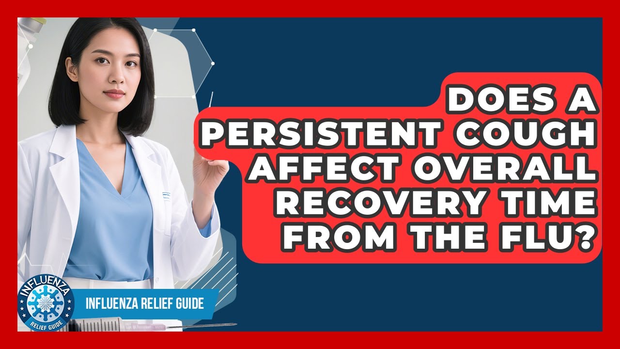 Does a Persistent Cough Affect Overall Recovery Time From the Flu? | Influenza Relief Guide News